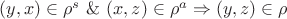 $(y,x)\in\rho^s~\&~(x,z)\in\rho^a \Rightarrow (y,z)\in\rho$