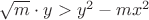 $\sqrt m\cdot y>y^2-mx^2$