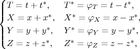 $\begin{equation*}
	\begin{cases}
		T=t+t^*,&T^{*}=\varphi_{T}=t-t^*,\\
		X=x+x^*,&X^{*}=\varphi_{X}=x-x^*,\\
		Y=y+y^*,&Y^{*}=\varphi_{Y}=y-y^*,\\
		Z=z+z^*,&Z^{*}=\varphi_{Z}=z-z^*,
	\end{cases}
\end{equation*}$