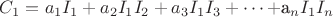 $C_1=a_1I_1+a_2I_1I_2+a_3I_1I_3+\dots+$a_nI_1I_n