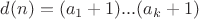 $d(n)=(a_1+1)...(a_k+1)$