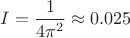 $I=\dfrac{1}{4\pi^2} \approx 0.025$