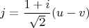 $$j=\frac{1+i}{\sqrt 2}(u-v)$$