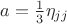 $a=\frac 1 3\eta_{jj}$
