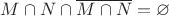 $M\cap N\cap \overline{M\cap N}=\varnothing$ $M\cap N\cap \overline{M\cap N}=\varnothing$