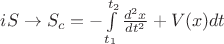 $iS\to S_c=-\int\limits_{t_1}^{t_2}\frac{d^2x}{dt^2}+V(x)dt$