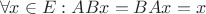 $$\forall x\in E:ABx=BAx=x$$