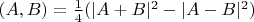 $(A,B) = \frac 1 4 (|A+B|^2 - |A-B|^2)$