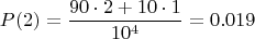 $$P(2) = \frac{90\cdot2+10\cdot1}{10^4} = 0.019$$