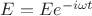 $E=Ee^{-i\omega t}$