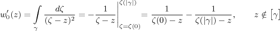 $$w_0'(z)=\int\limits_{\gamma}\frac{d\zeta}{(\zeta-z)^2}=-\frac1{\zeta-z}\Biggl|_{\zeta=\zeta(0)}^{\zeta(|\gamma|)}=\frac1{\zeta(0)-z}-\frac1{\zeta(|\gamma|)-z},\qquad z\notin\bigl[\gamma\bigr]$$