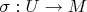 $\sigma: U \rightarrow M$
