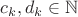 $c_k,d_k \in \mathbb N$