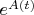 $e^{A(t)}$