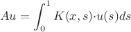 $$ Au = \int_{0}^{1} K(x,s){\cdot}u(s)ds $$