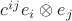 $c^{ij}e_i\otimes e_j$
