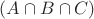 $
(A\cap B\cap C)$