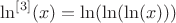 $\ln^{[3]}(x)=\ln(\ln(\ln(x)))$