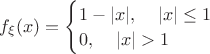 $f_\xi(x)=\begin{cases} 1-|x|,\;\;\;\;|x|\le 1 \\ 0,\;\;\;\;|x|>1 \end{cases}$