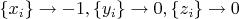 $\{{x_i}\}\to{-1}, \{{y_i}\}\to{0}, \{{z_i}\}\to{0}$