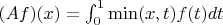 $(Af)(x)=\int_{0}^{1} \min(x,t)f(t)dt$