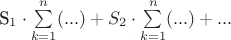 S_1\cdot \sum\limits_{k=1}^n (...)+S_2\cdot \sum\limits_{k=1}^n(...)+...
