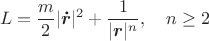 $$L=\frac{m}{2}|\boldsymbol {\dot r}|^2+\frac{1}{|\boldsymbol r|^n},\quad n\ge 2$$