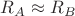 $R_A \approx R_B$