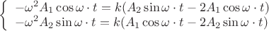 $
\left\{ \begin{array}{l}
-{\omega}^2 A_1\cos \omega\cdot t=k(A_2\sin \omega\cdot t-2A_1\cos \omega\cdot t)\\
-{\omega}^2 A_2\sin \omega\cdot t=k(A_1\cos \omega\cdot t-2A_2\sin \omega\cdot t)\\
\end{array} \right
$