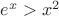 $e^x>x^2$