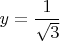 $y= \dfrac 1{ \sqrt3}$