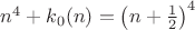$n^4+k_0(n)=\bigl(n+\tfrac12\bigr)^4$