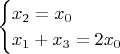 $$\begin{cases} 
x_2=x_0\\ 
x_1+x_3=2x_0 
\end{cases}$$