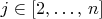 $j\in\left[2,\ldots,\,n\right]$