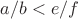 $a/b<e/f$