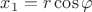 $x_1 = r\cos \varphi$