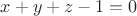 $x+y+z-1=0$
