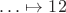 $\ldots \mapsto 12$