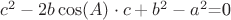 $c^2-2b\cos(A)\cdot c + b^2-a^2$=0