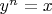 $y^n=x$