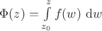 $\Phi(z) = \int \limits_{z_0}^z f(w) \ \mathrm dw$