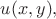 $u(x,y),$ $u(x,y),$