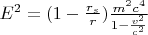 $E^2 = (1-\frac{r_s}{r})\frac{m^2c^4}{1-\frac{v^2}{c^2}}$