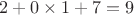 $ 2+0 \times1+7=9$