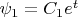 $\psi_1 = C_1 e^t$