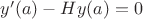 $y'(a)-Hy(a)=0$