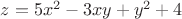 $\[z = 5x^2  - 3xy + y^2  + 4\]$