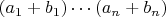 $(a_1+b_1)\cdots (a_n+b_n)$