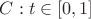 $C: t \in [0, 1]$