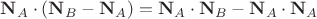 $\mathbf N_A\cdot(\mathbf N_B-\mathbf N_A)=\mathbf N_A\cdot\mathbf N_B-\mathbf N_A\cdot\mathbf N_A$